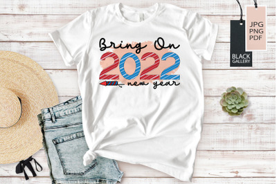 Bring on 2022 New Year | New Year Sublimation