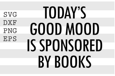 Today&#039;s good mood is sponsored by books SVG