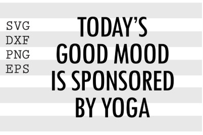 Today&#039;s good mood is sponsored by yoga SVG