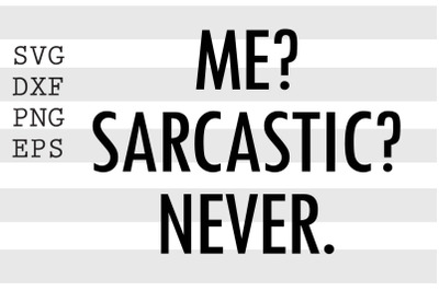 Me sarcastic never SVG