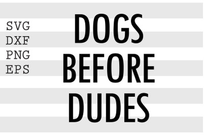 Dogs before dudes SVG