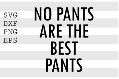 No pants are the best pants SVG