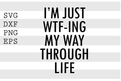 I&#039;m just wtf ing my way through life SVG