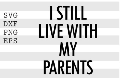 I still live with my parents SVG