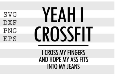 Yeah I crossfit I cross my fingers and hpe my ass ... SVG