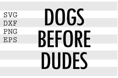 Dogs before dudes SVG