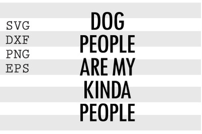 Dog people are my kinda people SVG