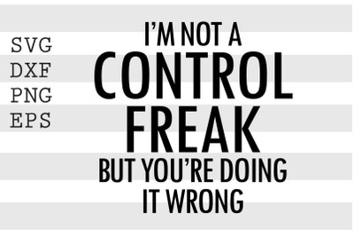 I&#039;m not a control freak but you&#039;re doing it wrong SVG