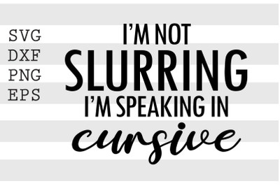 I&#039;m not slurring I&#039;m speaking in cursive SVG