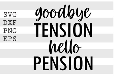 Goodbye tension hello pension SVG