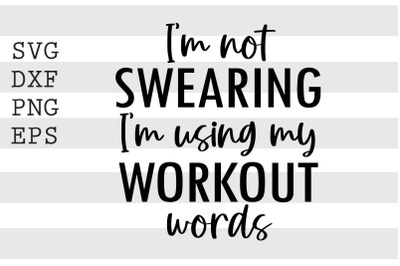 I&#039;m not swearing I&#039;m using my workout words SVG