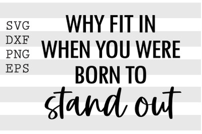 Why fit n when you were born to stand out SVG