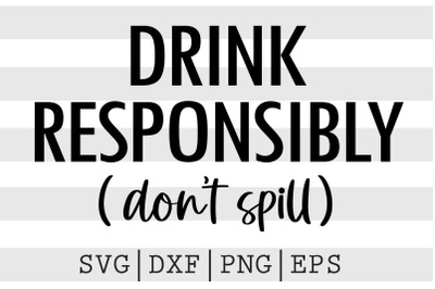 Drink responsibly Don&#039;t spil SVG