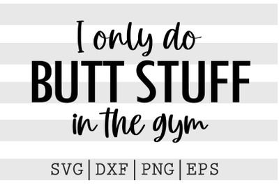 I only do but stuff in the gym SVG