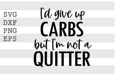 I&#039;d give up carbs but I&#039;m not a quitter SVG