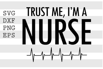 Trust me I&#039;m a nurse SVG