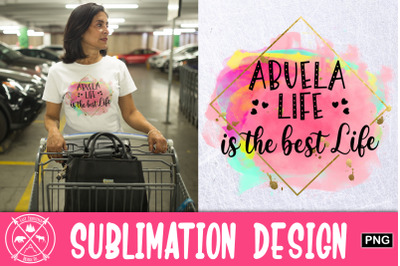 Abuela life is the best life Sublimation Design&nbsp;