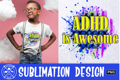 ADHD is Awesome Sublimation Graphic