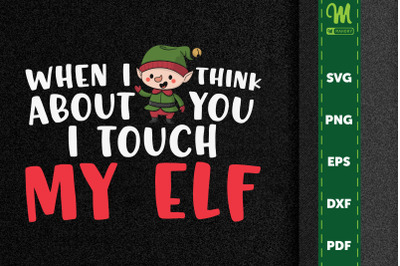 When I Think About You I Touch My Elf