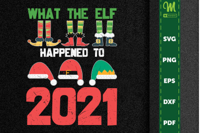 Funny Xmas What The Elf Happened To 2021