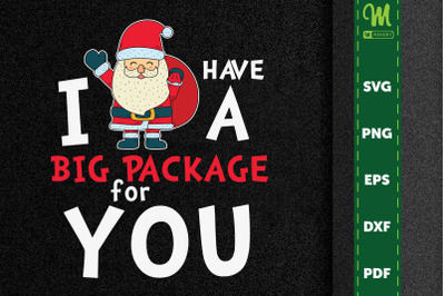 I Have Big Package For You Santa Claus