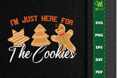 Funny Xmas I&#039;m Just Here For The Cookies