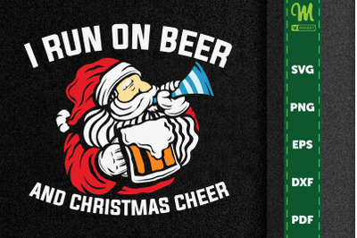 I Run On Beer And Christmas Cheer Santa