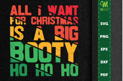 All I Want For Xmas Is A Big Booty Ho Ho