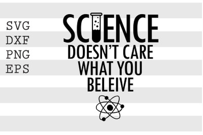 Science doesn&#039;t care what you believe SVG