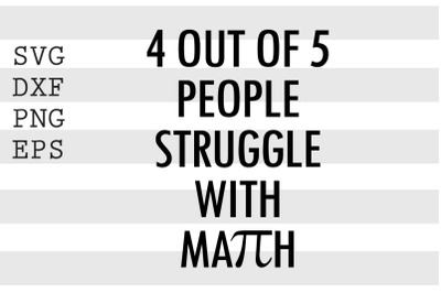 4 out of 5 people struggle with math SVG