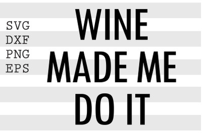 Wine made me do it SVG