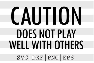 CAUTION Does not play well with others SVG