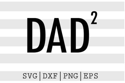 Dad to the second power SVG