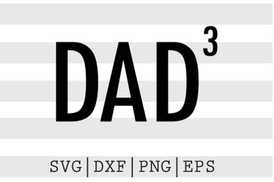 Dad to the third power SVG