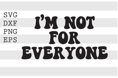 I&#039;m not for everyone SVG