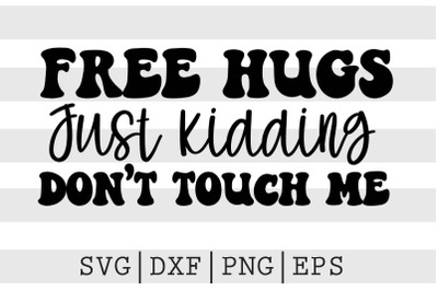 Free hugs just kidding don&#039;t touch me SVG