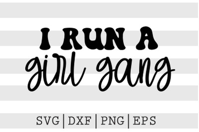 I run a girl gang SVG