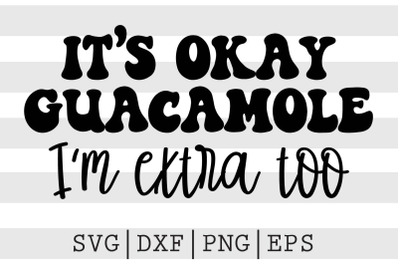 It&#039;s okay guacamole I&#039;m extra too SVG