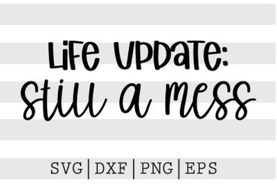 Life update still a mess SVG