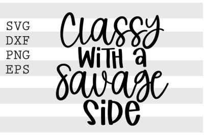 Classy with a savage side SVG