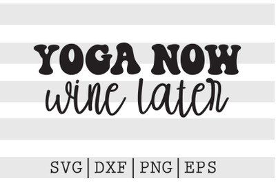 Yoga now wine later SVG