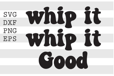 Whip it whip it Good SVG