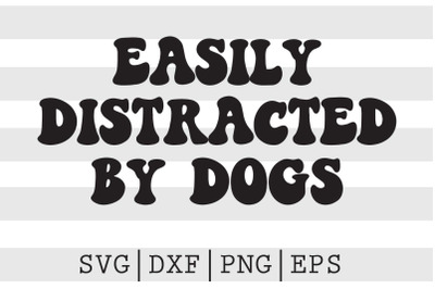 Easily distracted by dogs SVG