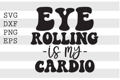 Eye rolling is my cardio SVG
