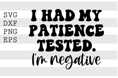 I had my patience tested I&#039;m negative SVG