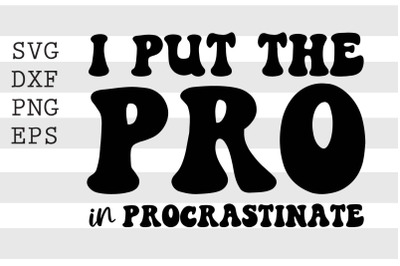 I put the pro in procrastinate SVG