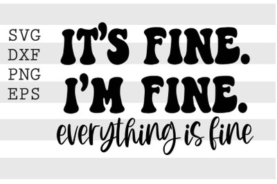 It&quot;s fine I&#039;m fine Everything is fine SVG