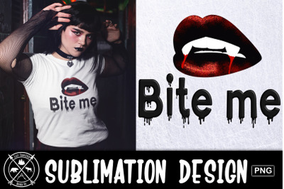 Bite Me Sublimation Design
