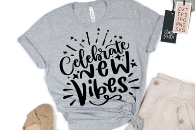 Celebrate New Vibes SVG New Year Lettering Quotes