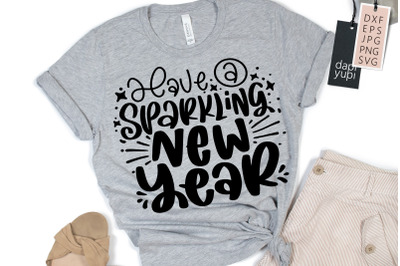 Have A Sparkling New Year SVG New Year Lettering Quotes
